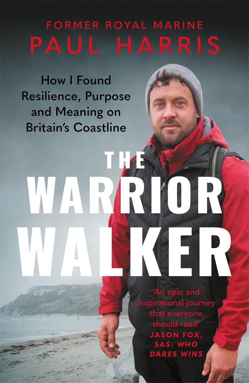 The Warrior Walker : Finding Myself on Britain's Coastline