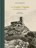 An English Pilgrim : Discovering England's Ancient Ways (Signed Edition)
