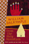 From the Holy Mountain : A Journey in the Shadow of Byzantium by William Dalrymple 9780006547747