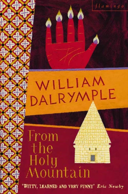 From the Holy Mountain : A Journey in the Shadow of Byzantium by William Dalrymple 9780006547747