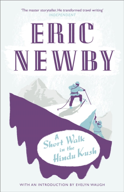 A Short Walk in the Hindu Kush by Eric Newby 9780007367757