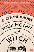 Everyone Knows Your Mother is a Witch by Rivka Galchen 9780007548750