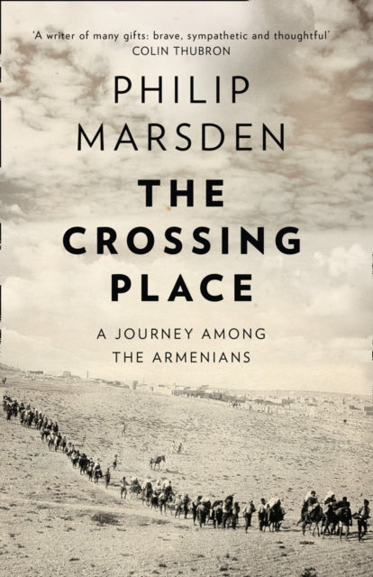 The Crossing Place : A Journey Among the Armenians by Philip Marsden 9780008127435