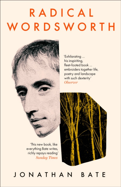 Radical Wordsworth : The Poet Who Changed the World by Jonathan Bate 9780008167455