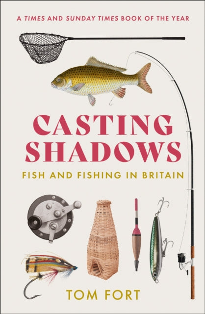 Casting Shadows : Fish and Fishing in Britain by Tom Fort 9780008283483