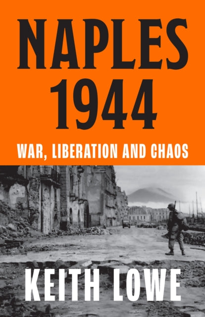 Naples 1944 : War, Liberation and Chaos by Keith Lowe 9780008339593