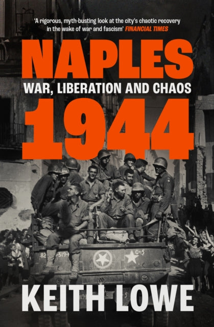 Naples 1944 : War, Liberation and Chaos by Keith Lowe 9780008339630