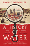A History of Water : Being an Account of a Murder, an Epic and Two Visions of Global History by Edward Wilson-Lee 9780008358259