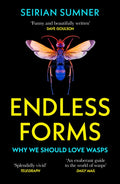 Endless Forms : Why We Should Love Wasps by Seirian Sumner 9780008394516