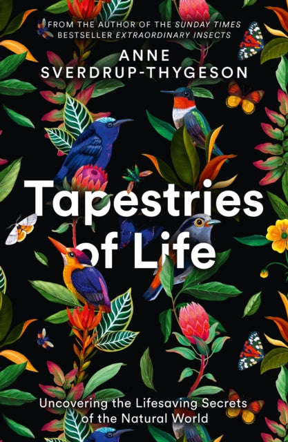 Tapestries of Life : Uncovering the Lifesaving Secrets of the Natural World by Anne Sverdrup-Thygeson 9780008402754