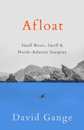 Afloat : Small Boats, Swell & North-Atlantic Seaspray by David Gange 9780008413583