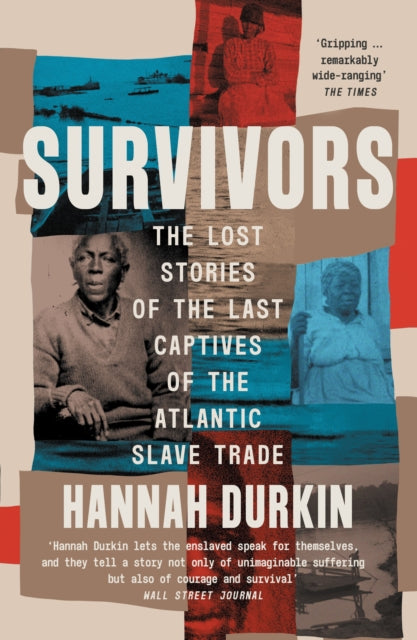 Survivors : The Lost Stories of the Last Captives of the Atlantic Slave Trade by Hannah Durkin 9780008446581