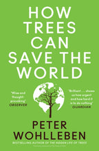 How Trees Can Save the World by Peter Wohlleben 9780008447243