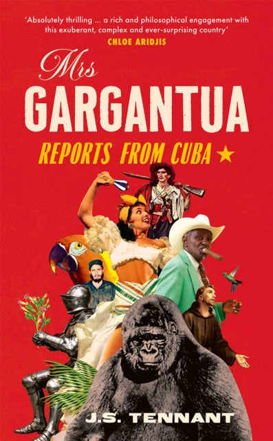 Mrs Gargantua : Reports from Cuba by J.S. Tennant 9780008447748