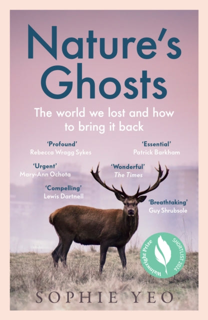 Nature’s Ghosts : The World We Lost and How to Bring it Back by Sophie Yeo 9780008474157