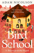 Bird School : A Beginner in the Wood by Adam Nicolson 9780008490874