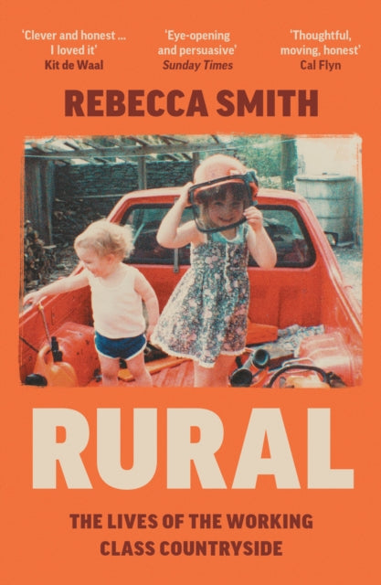 Rural : The Lives of the Working Class Countryside by Rebecca Smith 9780008526313