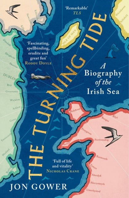 The Turning Tide : A Biography of the Irish Sea by Jon Gower 9780008532666