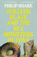William Blake and The Sea Monsters of Love by Philip Hoare 9780008534387