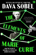 The Elements of Marie Curie : How the Glow of Radium Lit a Path for Women in Science by Dava Sobel 9780008536954