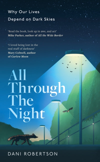 All Through the Night : How Dark Skies Can Save Our World by Dani Robertson 9780008586751