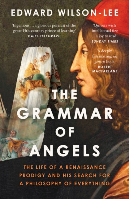 The Grammar of Angels : The Life of a Renaissance Prodigy and His Search for a Philosophy of Everything by Edward Wilson-Lee 9780008621834