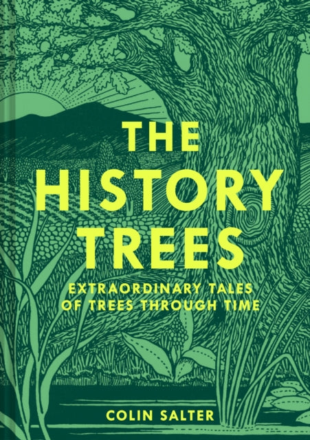 The History Trees : Extraordinary Tales of Trees Through Time by Colin Salter 9780008622411