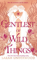 Gentlest of Wild Things by Sarah Underwood 9780008636975