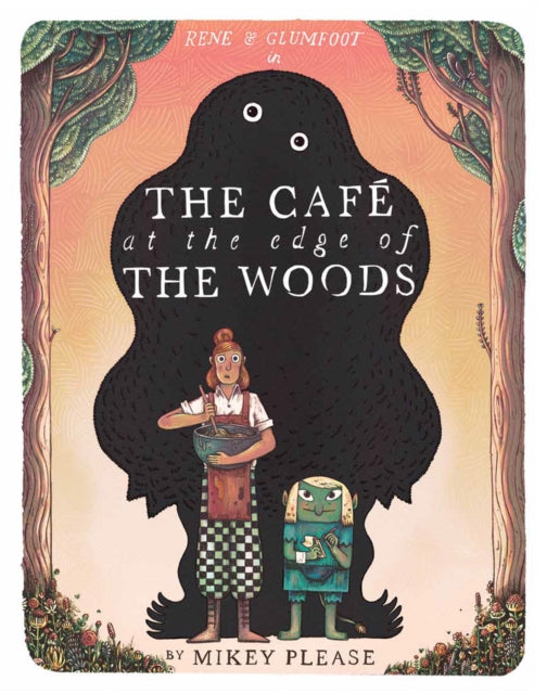 The Cafe at the Edge of the Woods by Mikey Please 9780008639013