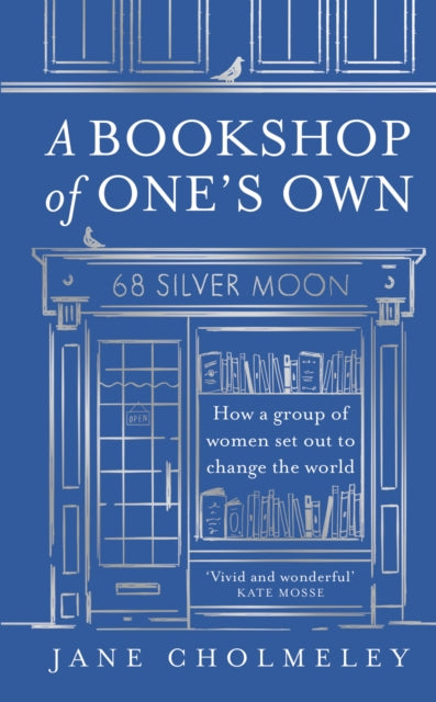 A Bookshop of One’s Own : How a Group of Women Set out to Change the World by Jane Cholmeley 9780008651077