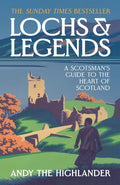 Lochs and Legends : A Scotsman's Guide to the Heart of Scotland by Andy the Highlander 9780008653200