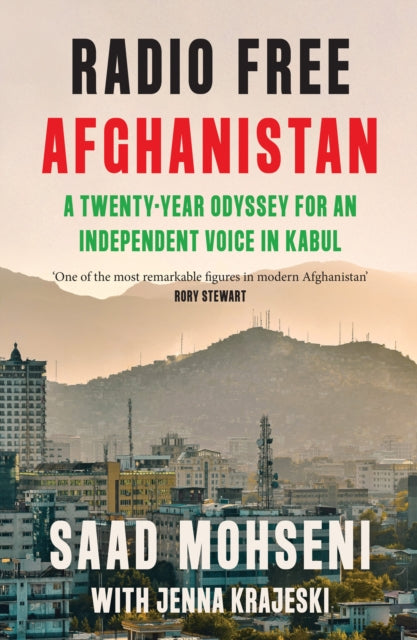 Radio Free Afghanistan : A Twenty-Year Odyssey for an Independent Voice in Kabul by Jenna Krajeski 9780008653910