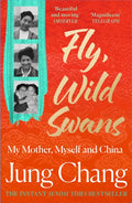 Fly, Wild Swans : My Mother, Myself and China by Jung Chang 9780008661106