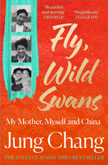 Fly, Wild Swans : My Mother, Myself and China by Jung Chang 9780008661106