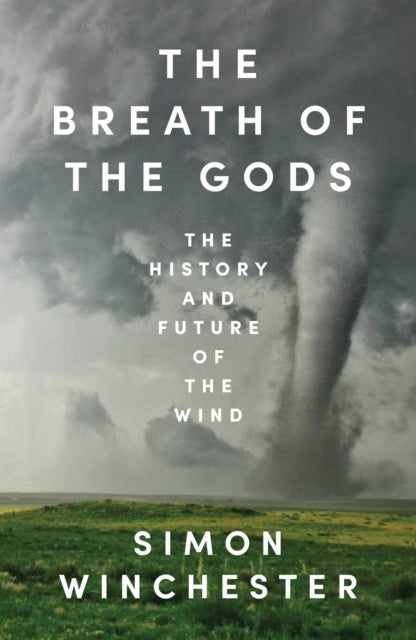 The Breath of the Gods : The History and Future of the Wind by Simon Winchester 9780008679507