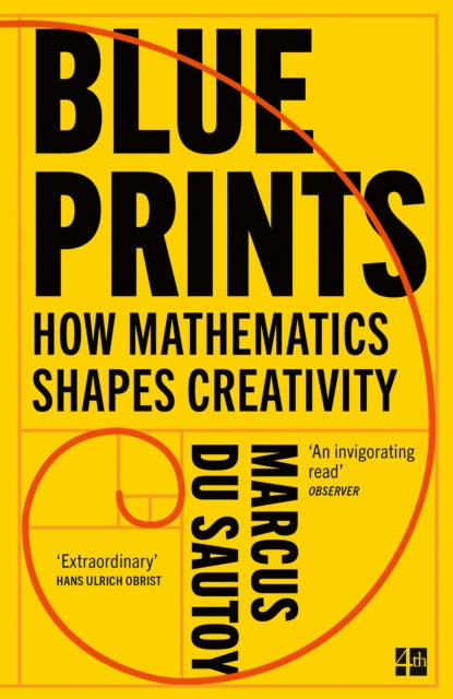 Blueprints : How Mathematics Shapes Creativity by Marcus du Sautoy 9780008685034