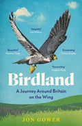 Birdland : A Journey Around Britain on the Wing by Jon Gower 9780008688219