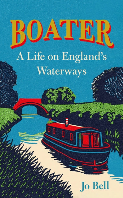 Boater : A Life on England's Waterways by Jo Bell 9780008716295