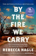 By the Fire We Carry : The Generations-Long Fight for Justice on Native Land by Rebecca Nagle 9780008725044
