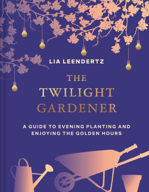 The Twilight Gardener by Lia Leendertz 9780008725051