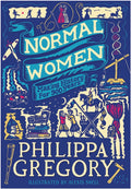 Normal Women : Making History for 900 Years by Philippa Gregory 9780008725075