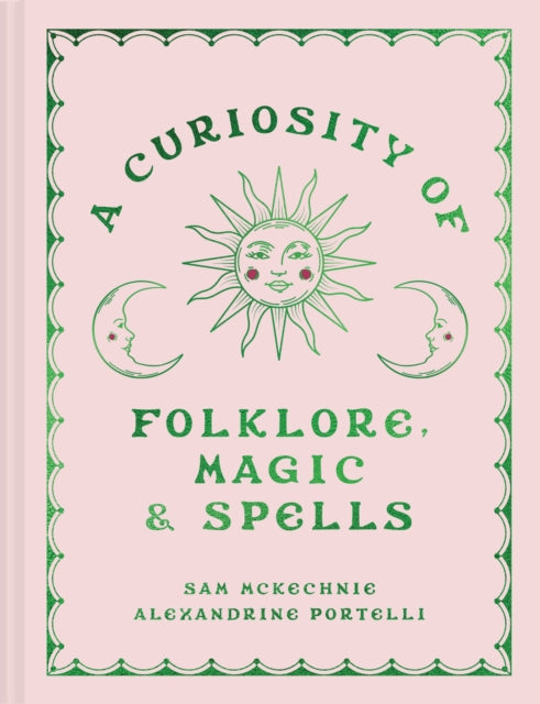 A Curiosity of Folklore, Magic and Spells by Sam McKechnie 9780008726508