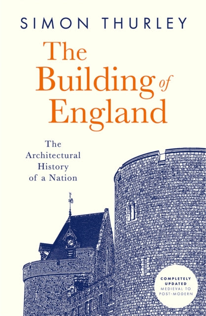 The Building of England : The Architectural History of a Nation by Simon Thurley 9780008743246