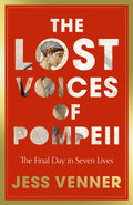 The Lost Voices of Pompeii : The Final Day in Seven Lives by Dr Jess Venner 9780008756802