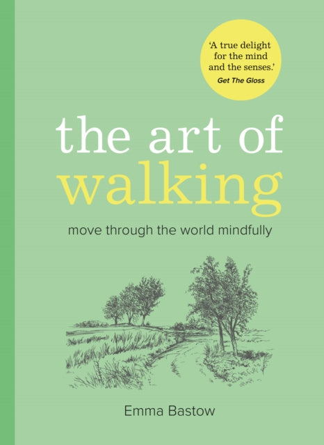 The Art of Walking : Move Through the World Mindfully by Emma Bastow 9780008768560