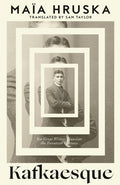 Kafkaesque : Ten Great Writers Translate the Twentieth Century by Maia Hruska 9780008768614