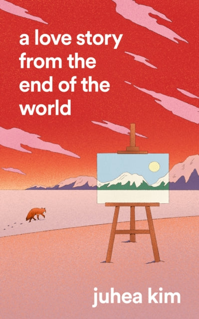 A Love Story from the End of the World by Juhea Kim 9780008785802