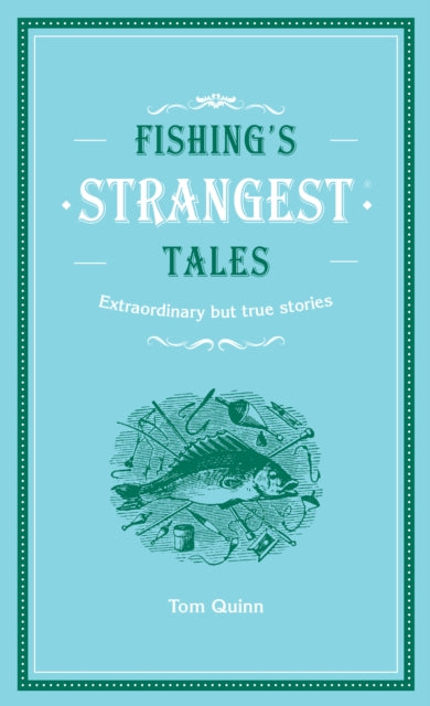 Fishing's Strangest Tales by Tom Quinn 9780008787042