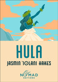 Hula (Nomad Edition) : A Novel by Jasmin Iolani Hakes 9780063509450