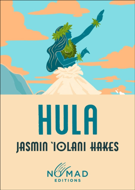 Hula (Nomad Edition) : A Novel by Jasmin Iolani Hakes 9780063509450
